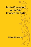 Sex in Education; or, A Fair Chance for Girls 9357973133 Book Cover