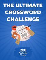 The Ultimate Crossword Challenge: 200 Puzzles for All Ages (The Ultimate Puzzle Challenge) 1968936076 Book Cover