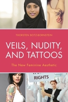 Veils, Nudity, and Tattoos: The New Feminine Aesthetics 149850048X Book Cover