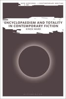 Encyclopaedism and Totality in Contemporary Fiction (New Horizons in Contemporary Writing) 1350202428 Book Cover