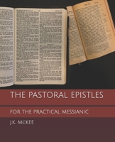 The Pastoral Epistles for the Practical Messianic 1469990822 Book Cover