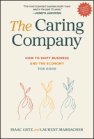 The Caring Company: How Great Companies Do One Thing Better Than the Rest 1394315430 Book Cover