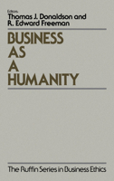 Business As a Humanity (The Ruffin Series in Business Ethics) 0195071565 Book Cover