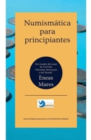 Numismática para principiantes (Spanish Edition) B0DPR9W878 Book Cover