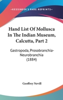Hand List Of Mollusca In The Indian Museum, Calcutta, Part 2: Gastropoda, Prosobranchia-Neurobranchia 9353959454 Book Cover
