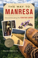 The Way to Manresa: Discoveries along the Ignatian Camino 0829449566 Book Cover