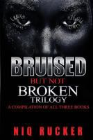 Bruised But Not Broken Trilogy 1521904812 Book Cover