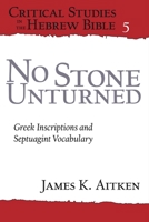 No Stone Unturned: Greek Inscriptions and Septuagint Vocabulary 1575063247 Book Cover