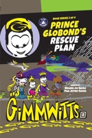 Gimmwitts: Series 2 of 4 - Prince Globond's Rescue Plan 1300515015 Book Cover