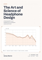The Art and Science of Headphone Design: A bench guide to how headphones are designed, measured & built B0H7283SM4 Book Cover