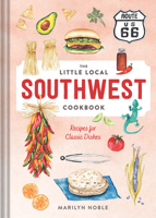 The Little Local Southwest Cookbook: Recipes for Classic Dishes 1682685314 Book Cover