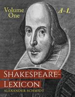 Shakespeare-Lexicon: Volume One A-L: A Complete Dictionary of All the English Words, Phrases and Constructions in the Works of the Poet 168422053X Book Cover