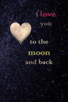 I love you to the moon and back: Diary 1723988278 Book Cover