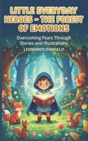 Little Everyday Heroes - The Forest of Emotions: Overcoming Fears Through Stories and Illustrations (Italian Edition) B0GJT5DBK4 Book Cover