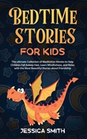 Bedtime Stories For Kids: The ultimate Collection of Meditation Stories to Help Children Fall Asleep Fast, Learn Mindfulness, and relax with the most beautiful stories about friendship 180194380X Book Cover