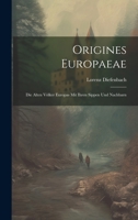 Origines Europaeae. Die Alten V�lker Europas Mit Ihren Sippen Und Nachbarn 1021841366 Book Cover