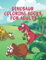 Dinosaur Coloring Books For Adults: Advanced Coloring Books, Coloring Books For Kids And Adults, Adult Colouring In Pages, Jurassic World New Dinosaur B08B33T79Z Book Cover