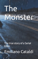 The Monster: The true story of a Serial Killer B0HN8D43MH Book Cover