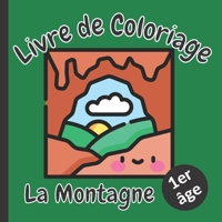 Livre de Coloriage La Montagne 1er �ge: pour les tout-petits un Cahier de Coloriage avec de gros dessins Premier Coloriage sans d�passer Apprendre � colorier pour enfant d�s 2 ans Cahier de coloriage  B09S5X9F47 Book Cover