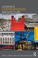 London's Contemporary Architecture, Fourth Edition: An Explorer's Guide 0415825024 Book Cover