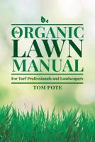 The Organic Lawn Manual For Turf Professionals and Landscapers 1545097968 Book Cover