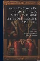 Lettre Du Comte De Comminges À Sa Mère, Suivie D'une Lettre De Philomène À Progné... (French Edition) 1022653091 Book Cover
