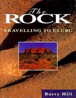 The Rock: Travelling to Uluru 186373712X Book Cover