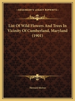 List Of Wild Flowers And Trees In Vicinity Of Cumberland, Maryland 1166558053 Book Cover