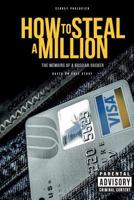 How to Steal a Million: The Memoirs of a Russian Hacker 1981040560 Book Cover