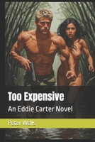 Too Expensive: An Eddie Carter Novel B0HDFPNV5D Book Cover