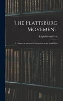 The Plattsburg Movement: A Chapter of America's Participation in the World War 1017151059 Book Cover