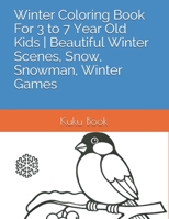 Winter Coloring Book For 3 to 7 Year Old Kids - Beautiful Winter Scenes, Snow, Snowman, Winter Games B08P242H3Z Book Cover