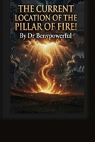 THE CURRENT LOCATION OF THE PILLAR OF FIRE B0GT3SBBCZ Book Cover