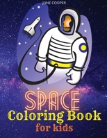 Space Coloring Book for Kids: Astronauts - Planets - Spaceships - Rockets - Aliens - Outer Space Coloring Book for Kids ages 4-8, 8-12 0422931373 Book Cover