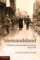 Niemandsland: A History of Unoccupied Germany, 1944-1945 110701350X Book Cover