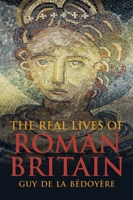 The Real Lives of Roman Britain 0300223498 Book Cover