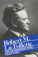 Robert M. La Follette and the Insurgent Spirit (Library of American Biography) 0316839256 Book Cover