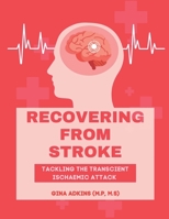 Recovering From Stroke: Tackling The Transcient Ischaemic Attack B0BJ4LL6WQ Book Cover