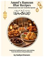 Ammi’s Ramzan Iftar Recipes: 20 Homemade Tried-and-Tested Iftar Specials B0GNC8G8RP Book Cover