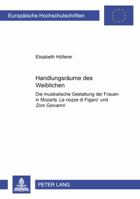 Handlungsraeume Des Weiblichen: Die Musikalische Gestaltung Der Frauen in Mozarts Le Nozze Di Figaro Und Don Giovanni 3631381697 Book Cover