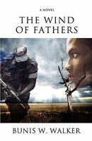 The Wind of Fathers 0615323227 Book Cover