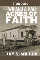 Two and a Half Acres of Faith Study Guide 1964794285 Book Cover