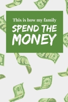 This Is How My Family Spend The Money: Comprehensive Budgeting Workbook To Track Household Income & Spending; Detailed Personal Budgeting Tools; Daily ... For Home Finance (Bonus: Investment Tracker) 1677637935 Book Cover