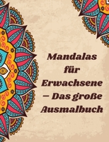 Mandalas für Erwachsene – Das große Ausmalbuch: 60 Malbücher für Erwachsene Entspannung: Erwachsene Malbücher: Mandalas: Stressabbau Mandala Designs für Erwachsene Entspannung (German Edition) B087SGBB7L Book Cover