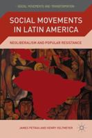 Social Movements in Latin America: Neoliberalism and Popular Resistance 1349288632 Book Cover
