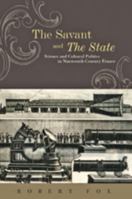 The Savant and the State: Science and Cultural Politics in Nineteenth-Century France (The Johns Hopkins University Studies in Historical and Political Science) 1421405229 Book Cover