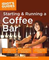 The Complete Idiot's Guide to Starting and Running a Coffee Bar (The Complete Idiot's Guide) 1592574068 Book Cover