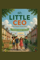 LITTLE CEO: The Maple Grove Kids B0HDGHNG9Z Book Cover