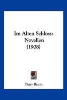 Im Alten Schloss: Novellen (1908) 1161209247 Book Cover