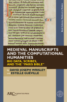 Medieval Manuscripts and the Computational Humanities: Big Data, Scribes, and the "Paris Bible" (Book Cultures, Medieval to Modern) 1802702431 Book Cover